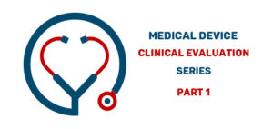 Medical Device Clinical Evaluation Series Part 1